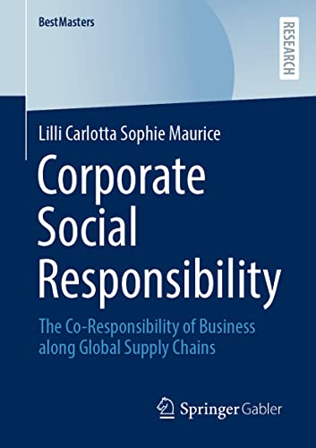 Corporate Social Responsibility: The Co-Responsibility of Business along Global Supply Chains (BestMasters) von Springer Gabler