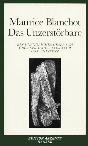 Das Unzerstörbare: Ein unendliches Gespräch über Sprache, Literatur und Existenz von Hanser