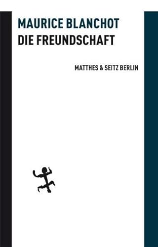 Die Freundschaft: Nachwort von Gerhard Poppenberg (Batterien) von Matthes & Seitz Berlin