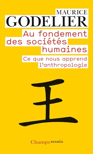 Au Fondement DES Societes Humaines (Sciences humaines): Ce que nous apprend l'anthropologie