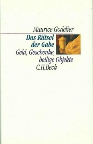 Das Rätsel der Gabe: Geld, Geschenke, heilige Objekte von C.H.Beck