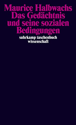 Das Gedächtnis und seine sozialen Bedingungen (suhrkamp taschenbuch wissenschaft)