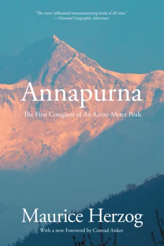 Annapurna: The First Conquest Of An 8,000-Meter Peak: The First Conquest of an 8,000-Meter Peak (26,493 Feet)