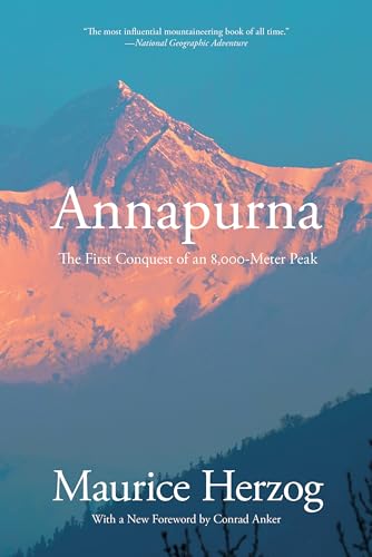 Annapurna: The First Conquest Of An 8,000-Meter Peak: The First Conquest of an 8,000-Meter Peak (26,493 Feet)