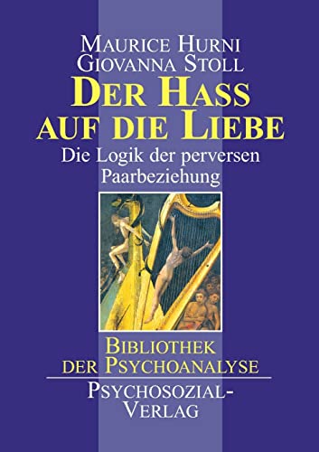 Der Haß auf die Liebe: Die Logik der perversen Paarbeziehung (Bibliothek der Psychoanalyse) von Psychosozial-Verlag