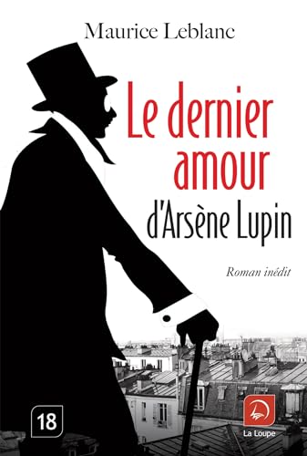 Le dernier amour d'Arsène Lupin (Grands caractères) von Editions de la Loupe