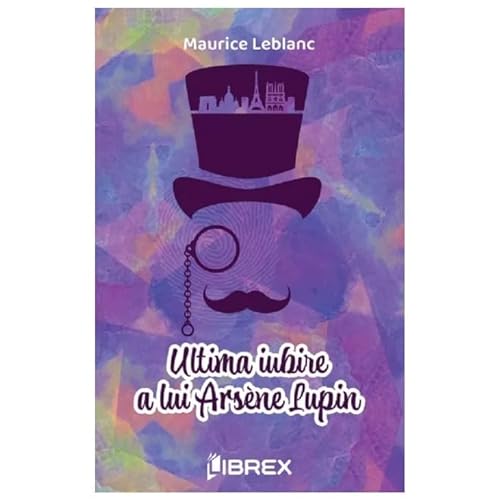 Ultima Iubire A Lui Arsene Lupin von Librex
