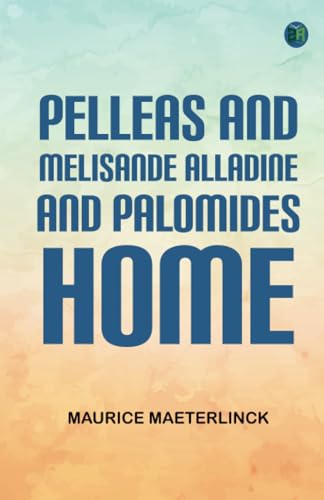 Pelleas and Melisande; Alladine and Palomides; Home von Zinc Read
