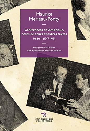 Conferences en Europe et premiers cours a Lyon. Inédits. 1947-1949 (Vol. 2): Inédits II (1947-1949) (L' oeil et l'esprit) von MIMESIS