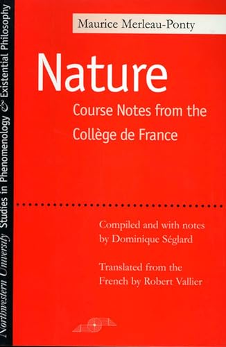 Nature: Course Notes from the College De France (Studies in Phenomenology and Existential Philosophy)