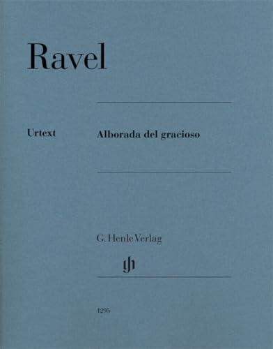 Alborada del gracioso; Klavier: Besetzung: Klavier zu zwei Händen (G. Henle Urtext-Ausgabe) Alborada del gracioso; Klavier: Besetzung: Klavier zu zwei Händen (G. Henle Urtext-Ausgabe)