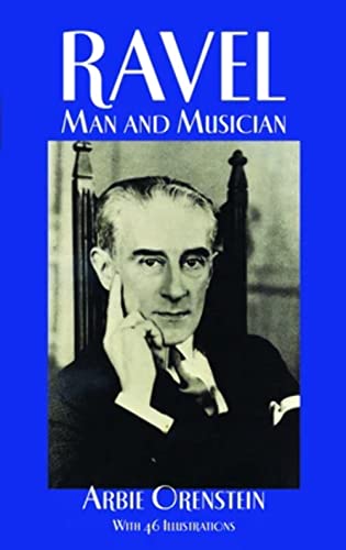 Orenstein Arbie Maurice Ravel Man And Musician Bam (Dover Books on Music)