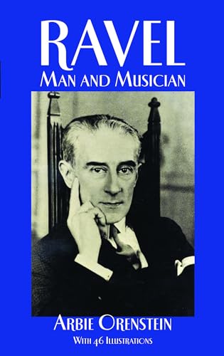 Orenstein Arbie Maurice Ravel Man And Musician Bam (Dover Books on Music)