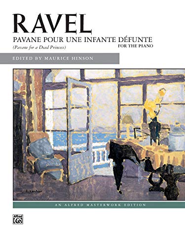 Ravel: Pavane Pour Une Infante Dyfunte: (Pavane for a Dead Princess) for the Piano (Alfred Masterwork Edition) von Alfred Music