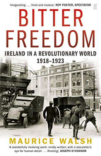 Bitter Freedom: Ireland In A Revolutionary World 1918-1923 von Faber & Faber