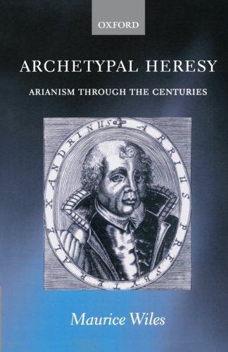 Archetypal Heresy: Arianism through the Centuries von Oxford University Press, U.S.A.