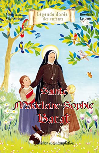 SAINTE MADELEINE - SOPHIE BARAT. Action et contemplation