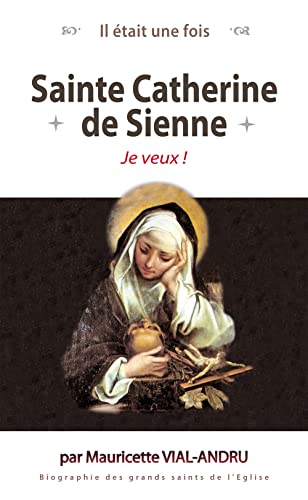 Sainte Catherine de Sienne: Je veux !