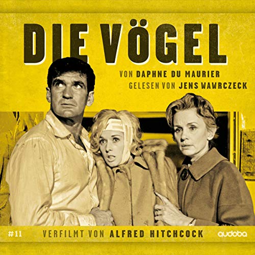 Jens Wawrczeck - Die Vögel: Verfilmt von Hitchcock, gelesen von Jens Wawrczeck (Von Hitchcock verfilmt, von Jens Wawrczeck gelesen.) von Audible Studios on Brilliance