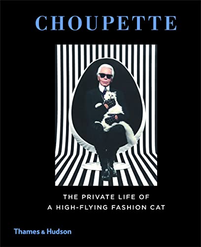 Choupette: The Private Life of a High-Flying Fashion Cat