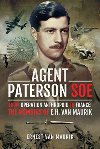 Agent Paterson SOE: From Operation Anthropoid to France: The Memoirs of E.H. van Maurik von Frontline Books