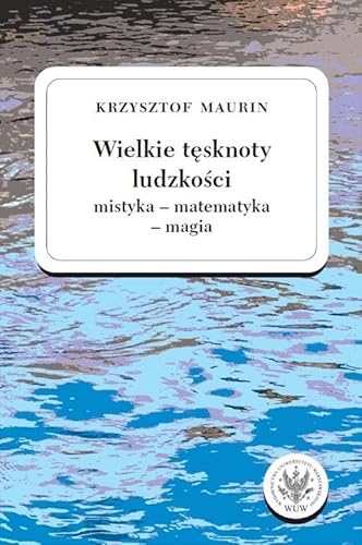 Wielkie tęsknoty ludzkości (mistyka - matematyka - magia).: Teksty wybrane, Tom 2