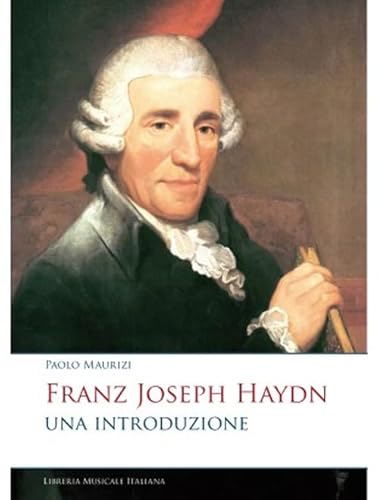 Franz Joseph Haydn. Una introduzione (Musicografie) von LIM