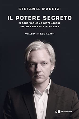 Il potere segreto. Perché vogliono distruggere Julian Assange e Wikileaks (Principioattivo) Il potere segreto. Perché vogliono distruggere Julian Assange e Wikileaks (Principioattivo)