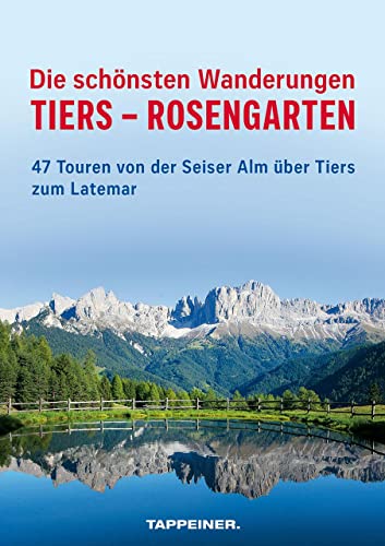 Die schönsten Wanderungen Tiers - Rosengarten: 47 Touren von der Seiser Alm über Tiers zum Latemar - Set Buch und Karte von Athesia Tappeiner Verlag