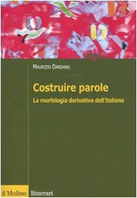 Costruire parole. La morfologia derivativa dell'italiano