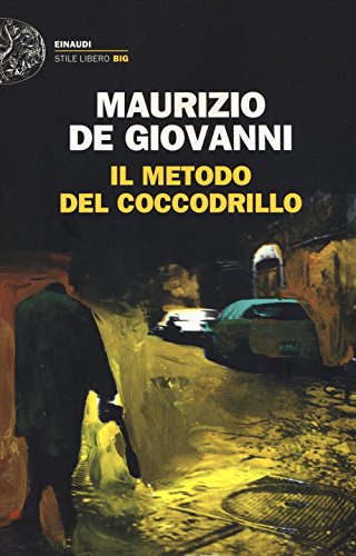 Il metodo del coccodrillo: Ausgezeichnet mit dem Premio Giorgio Scerbanenco 2012 (Einaudi. Stile libero big)
