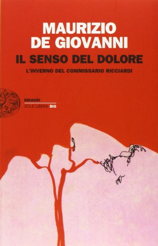 Il senso del dolore. L'inverno del commissario Ricciardi (Einaudi. Stile libero big) Il senso del dolore. L'inverno del commissario Ricciardi (Einaudi. Stile libero big)