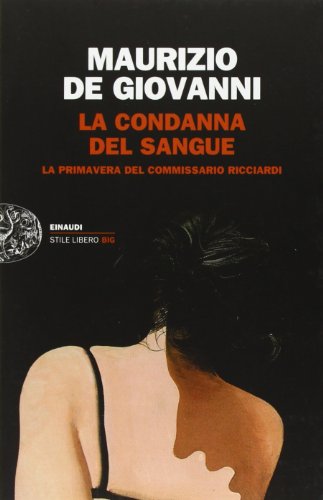 La condanna del sangue. La primavera del commissario Ricciardi (Einaudi. Stile libero big)