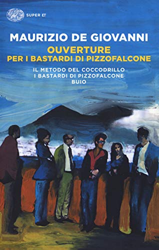 Ouverture per i Bastardi di Pizzofalcone: Il metodo del coccodrillo-I Bastardi di Pizzofalcone-Buio (Super ET) von Einaudi