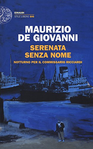 Serenata senza nome. Notturno per il commissario Ricciardi (Einaudi. Stile libero big) Serenata senza nome. Notturno per il commissario Ricciardi (Einaudi. Stile libero big)
