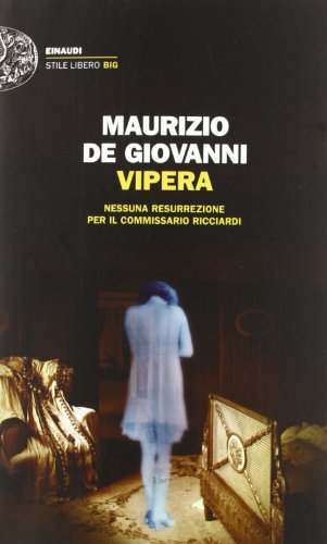 Vipera. Nessuna resurrezione per il commissario Ricciardi (Einaudi. Stile libero big) Vipera. Nessuna resurrezione per il commissario Ricciardi (Einaudi. Stile libero big)