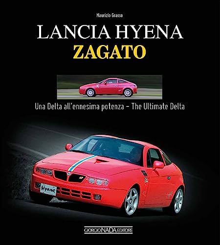 Lancia Hyena Zagato: Una Delta All'ennesima Potenza / The Ultimate Delta (Auto classiche) von Giorgio Nada Editore