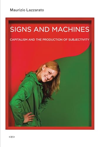 Signs and Machines: Capitalism and the Production of Subjectivity (Semiotext(e) / Foreign Agents) von Semiotext(e)