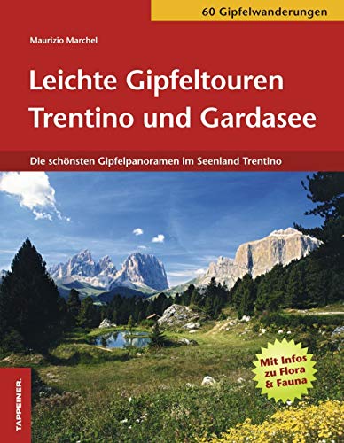 Leichte Gipfel im Trentino: Die schönsten Routen zwischen Gardasee und Fassaner Dolomiten. 60 Touren und Seen
