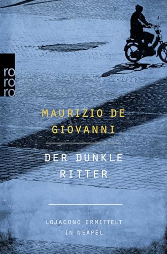 Der dunkle Ritter: Lojacono ermittelt in Neapel: Italien-Krimi von Rowohlt