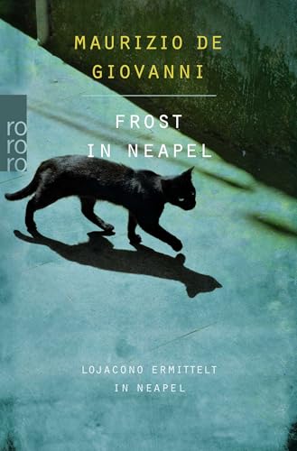 Frost in Neapel: Lojacono ermittelt in Neapel: Italien-Krimi von Rowohlt