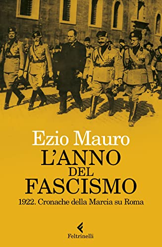 L'anno del fascismo. 1922. Cronache della marcia su Roma (Varia) von Feltrinelli