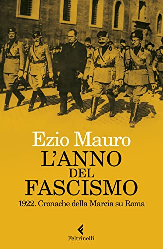 L'anno del fascismo. 1922. Cronache della marcia su Roma (Varia)