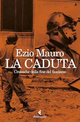 La caduta. Cronache dalla fine del fascismo (Varia)