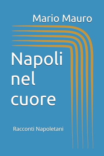 Napoli nel cuore: Racconti Napoletani von Independently published