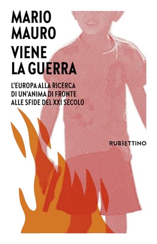 Viene la guerra. L'Europa alla ricerca di un'anima di fronte alle sfide del XXI secolo (Varia) von Rubbettino