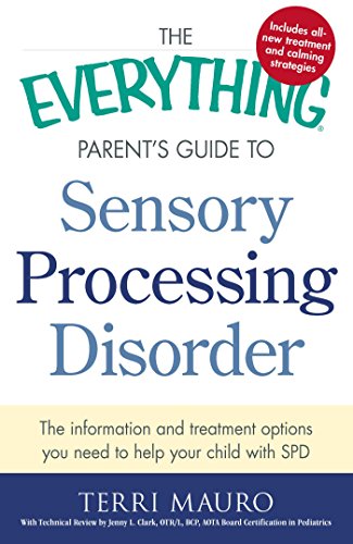 The Everything Parent's Guide To Sensory Processing Disorder: The Information and Treatment Options You Need to Help Your Child with SPD von Simon & Schuster