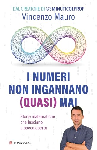 I numeri non ingannano (quasi) mai. Storie matematiche che lasciano a bocca aperta (Nuovo Cammeo) von Longanesi