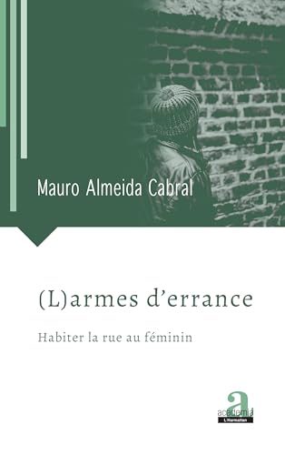 (L)armes d'errance: Habiter la rue au féminin