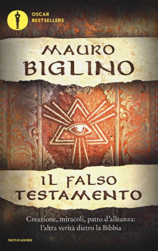 Il falso testamento. Creazione, miracoli, patto d'allenza: l'altra verità dietro la Bibbia (Oscar bestsellers) Il falso testamento. Creazione, miracoli, patto d'allenza: l'altra verità dietro la Bibbia (Oscar bestsellers) von Mondadori
